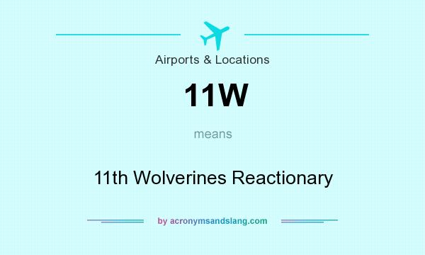 What does 11W mean? It stands for 11th Wolverines Reactionary