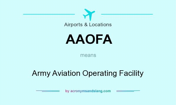 What does AAOFA mean? It stands for Army Aviation Operating Facility