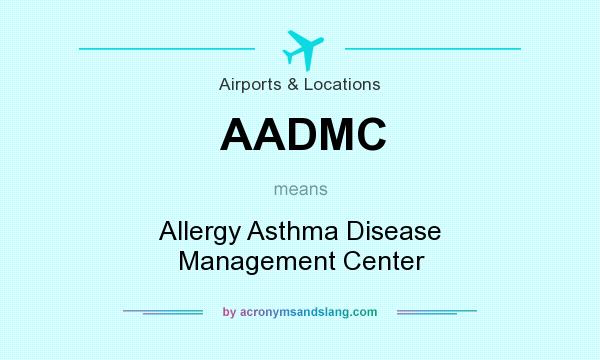 What does AADMC mean? It stands for Allergy Asthma Disease Management Center