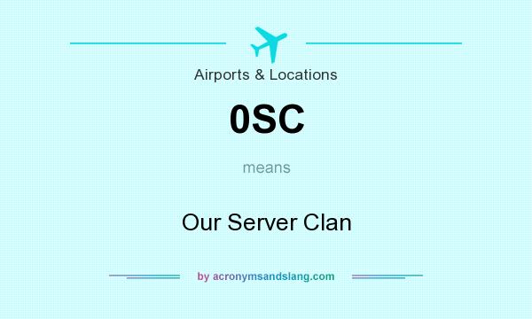 What does 0SC mean? It stands for Our Server Clan