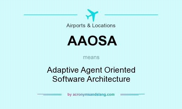 What does AAOSA mean? It stands for Adaptive Agent Oriented Software Architecture