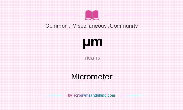 What does µm mean? It stands for Micrometer