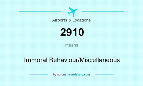 What does 2910 mean? It stands for Immoral Behaviour/Miscellaneous