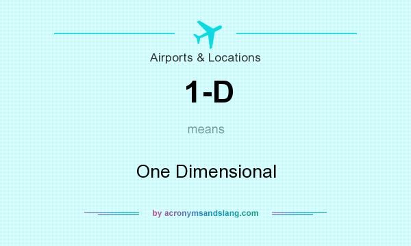 What does 1-D mean? It stands for One Dimensional