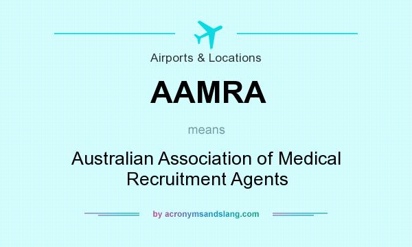What does AAMRA mean? It stands for Australian Association of Medical Recruitment Agents