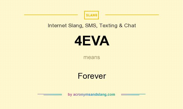 What does 4EVA mean? It stands for Forever