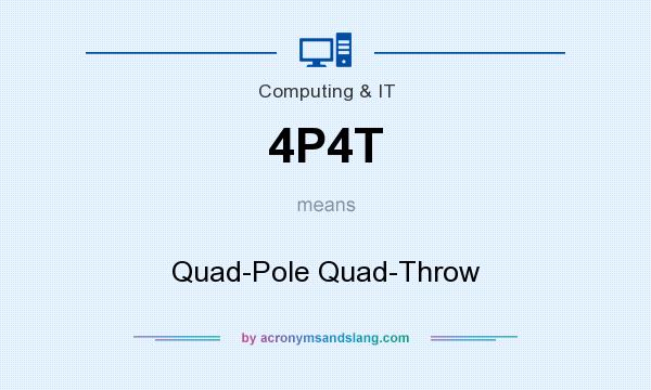 What does 4P4T mean? It stands for Quad-Pole Quad-Throw