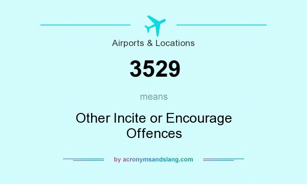 What does 3529 mean? It stands for Other Incite or Encourage Offences