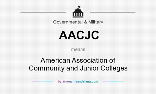 What does AACJC mean? It stands for American Association of Community and Junior Colleges