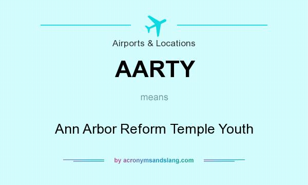 What does AARTY mean? It stands for Ann Arbor Reform Temple Youth