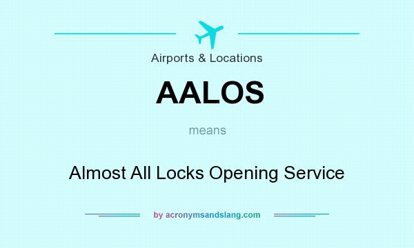 What does AALOS mean? It stands for Almost All Locks Opening Service