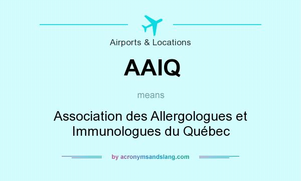 What does AAIQ mean? It stands for Association des Allergologues et Immunologues du Québec