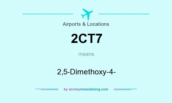 What does 2CT7 mean? It stands for 2,5-Dimethoxy-4-