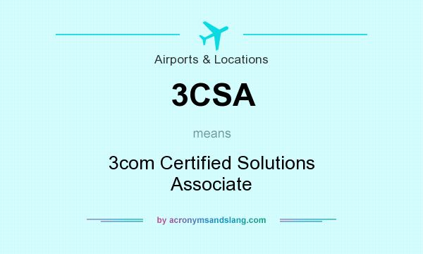 What does 3CSA mean? It stands for 3com Certified Solutions Associate