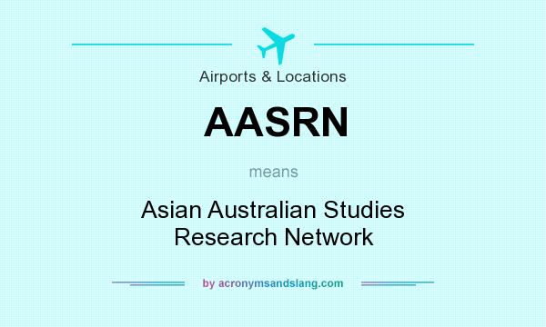 What does AASRN mean? It stands for Asian Australian Studies Research Network