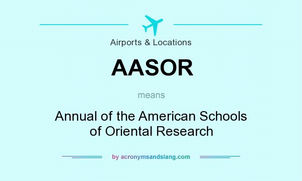 What does AASOR mean? It stands for Annual of the American Schools of Oriental Research
