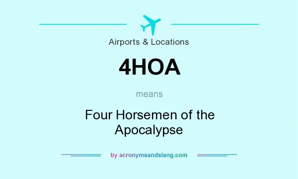 What does 4HOA mean? It stands for Four Horsemen of the Apocalypse