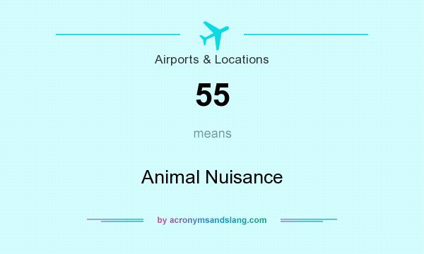 What does 55 mean? It stands for Animal Nuisance
