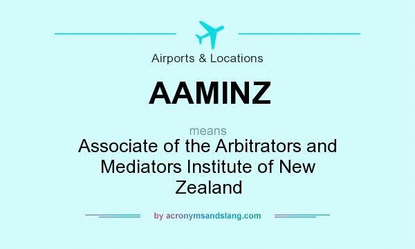 What does AAMINZ mean? It stands for Associate of the Arbitrators and Mediators Institute of New Zealand