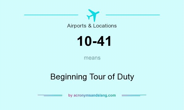 What does 10-41 mean? It stands for Beginning Tour of Duty