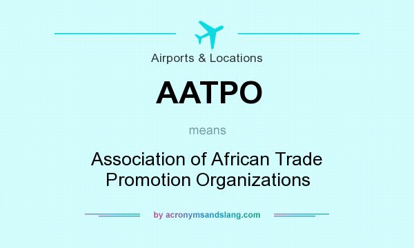 What does AATPO mean? It stands for Association of African Trade Promotion Organizations