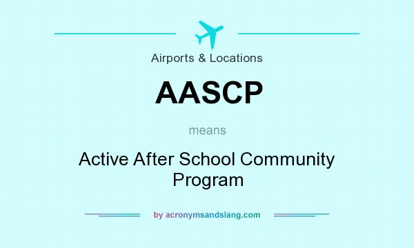 What does AASCP mean? It stands for Active After School Community Program