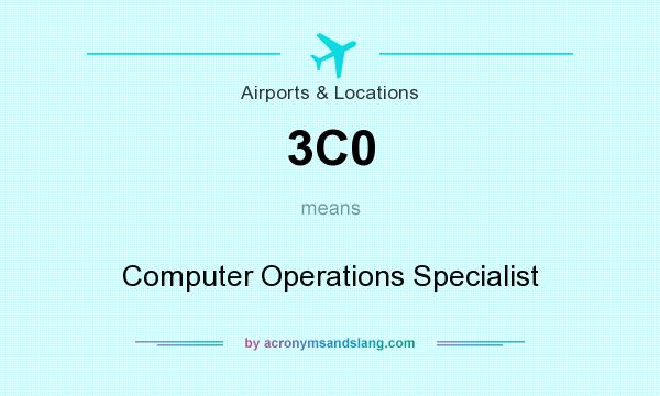 What does 3C0 mean? It stands for Computer Operations Specialist