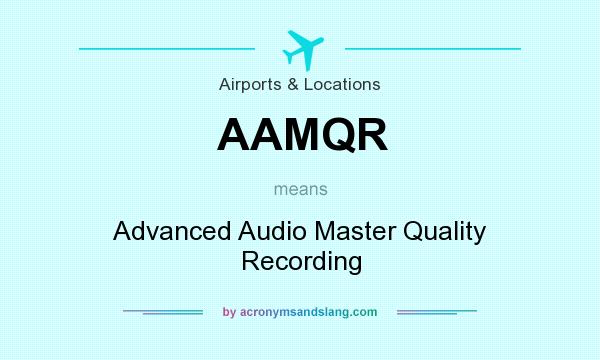 What does AAMQR mean? It stands for Advanced Audio Master Quality Recording