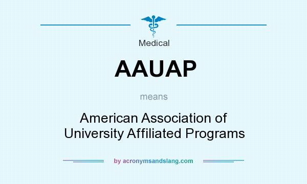 What does AAUAP mean? It stands for American Association of University Affiliated Programs