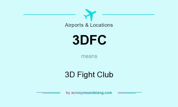 What does 3DFC mean? It stands for 3D Fight Club