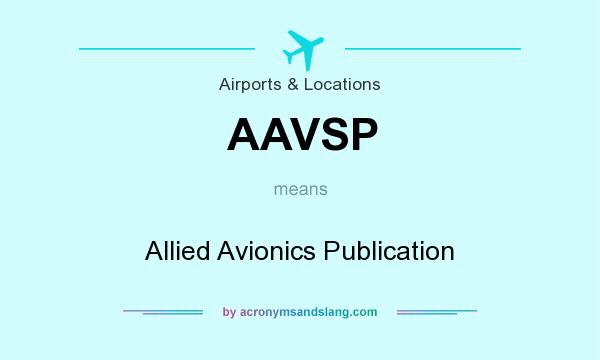 What does AAVSP mean? It stands for Allied Avionics Publication
