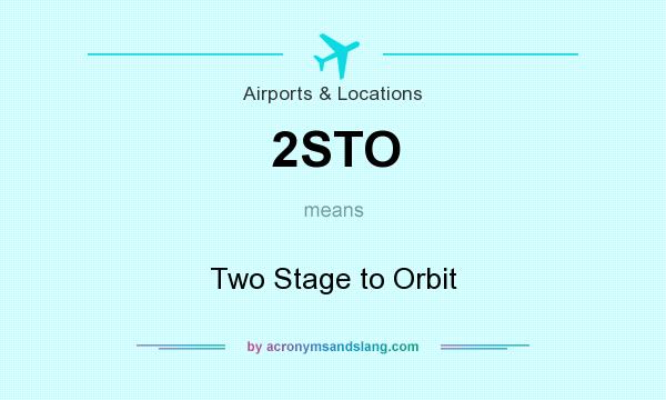What does 2STO mean? It stands for Two Stage to Orbit