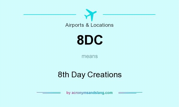 What does 8DC mean? It stands for 8th Day Creations