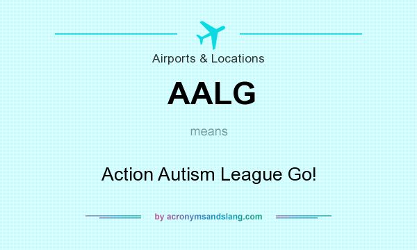 What does AALG mean? It stands for Action Autism League Go!
