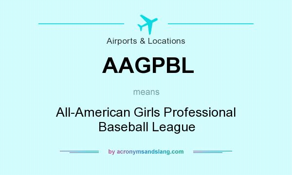 What does AAGPBL mean? It stands for All-American Girls Professional Baseball League