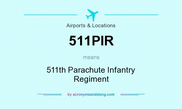 What does 511PIR mean? It stands for 511th Parachute Infantry Regiment