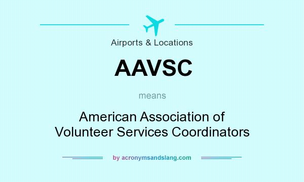 What does AAVSC mean? It stands for American Association of Volunteer Services Coordinators