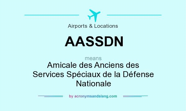 What does AASSDN mean? It stands for Amicale des Anciens des Services Spéciaux de la Défense Nationale