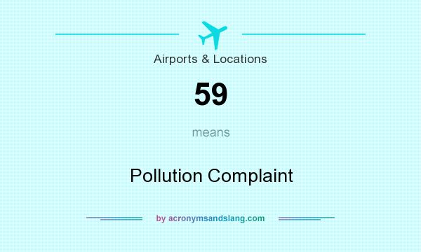 What does 59 mean? It stands for Pollution Complaint