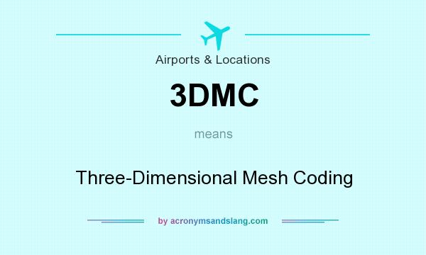 What does 3DMC mean? It stands for Three-Dimensional Mesh Coding