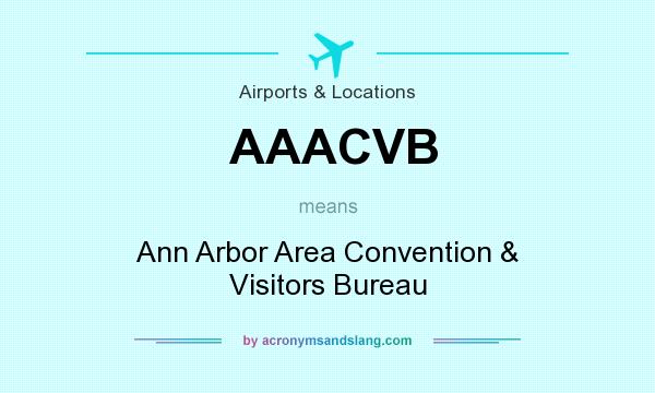 What does AAACVB mean? It stands for Ann Arbor Area Convention & Visitors Bureau
