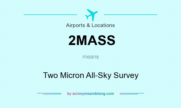 What does 2MASS mean? It stands for Two Micron All-Sky Survey