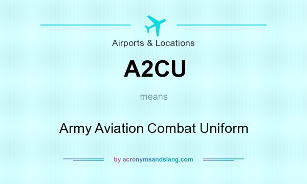 What does A2CU mean? It stands for Army Aviation Combat Uniform