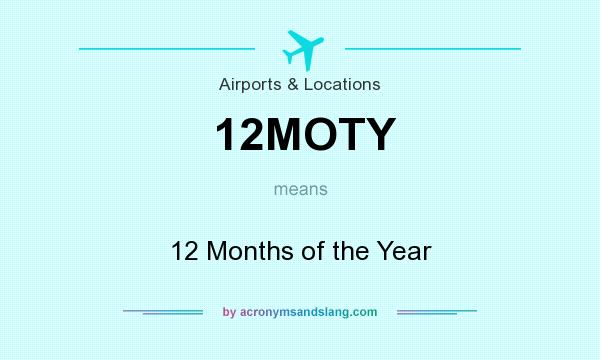 What does 12MOTY mean? It stands for 12 Months of the Year