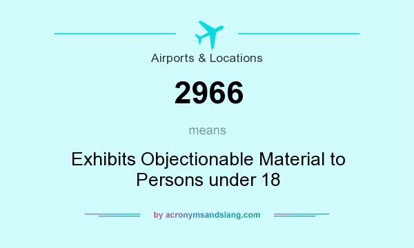 What does 2966 mean? It stands for Exhibits Objectionable Material to Persons under 18