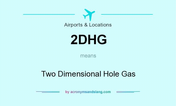 What does 2DHG mean? It stands for Two Dimensional Hole Gas