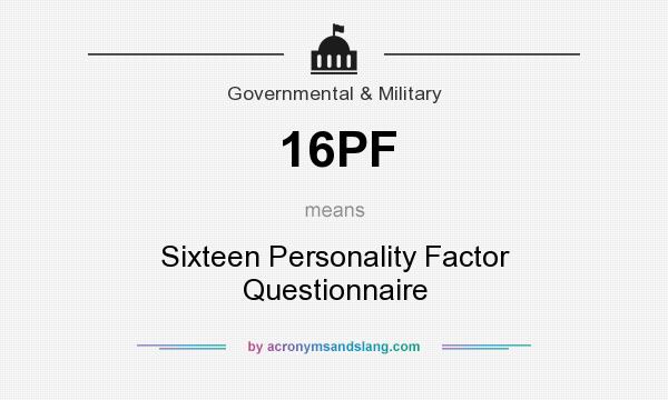 What does 16PF mean? It stands for Sixteen Personality Factor Questionnaire