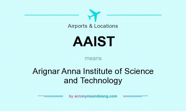 What does AAIST mean? It stands for Arignar Anna Institute of Science and Technology