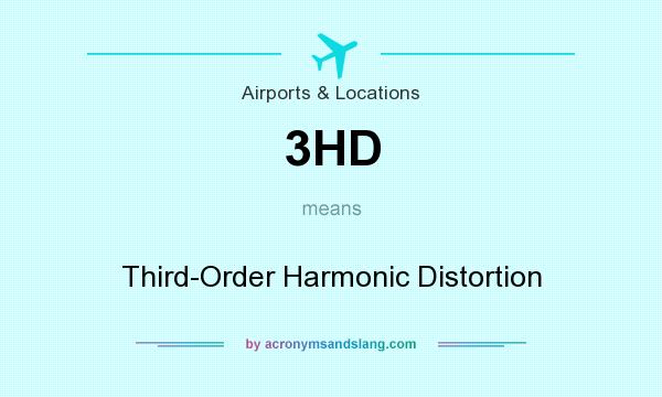 What does 3HD mean? It stands for Third-Order Harmonic Distortion