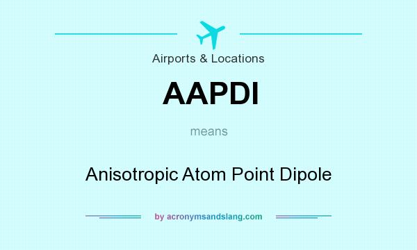 What does AAPDI mean? It stands for Anisotropic Atom Point Dipole